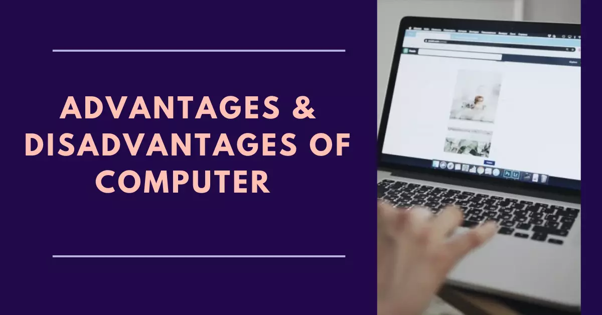 describe in english on the advantages and disadvantages of computer