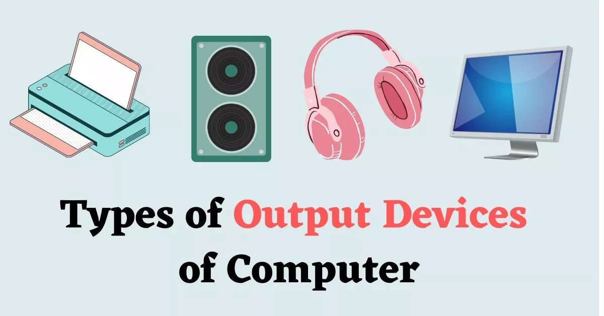 Types of Output Devices of Computer 