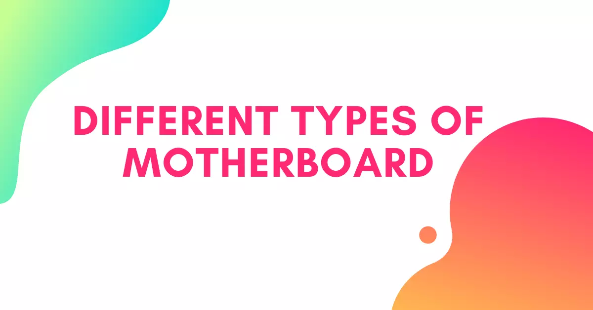 Different Types of Motherboard