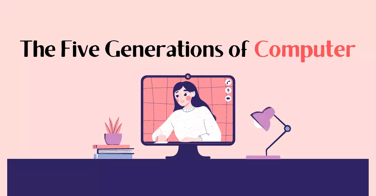 the Five Generations of Computer System