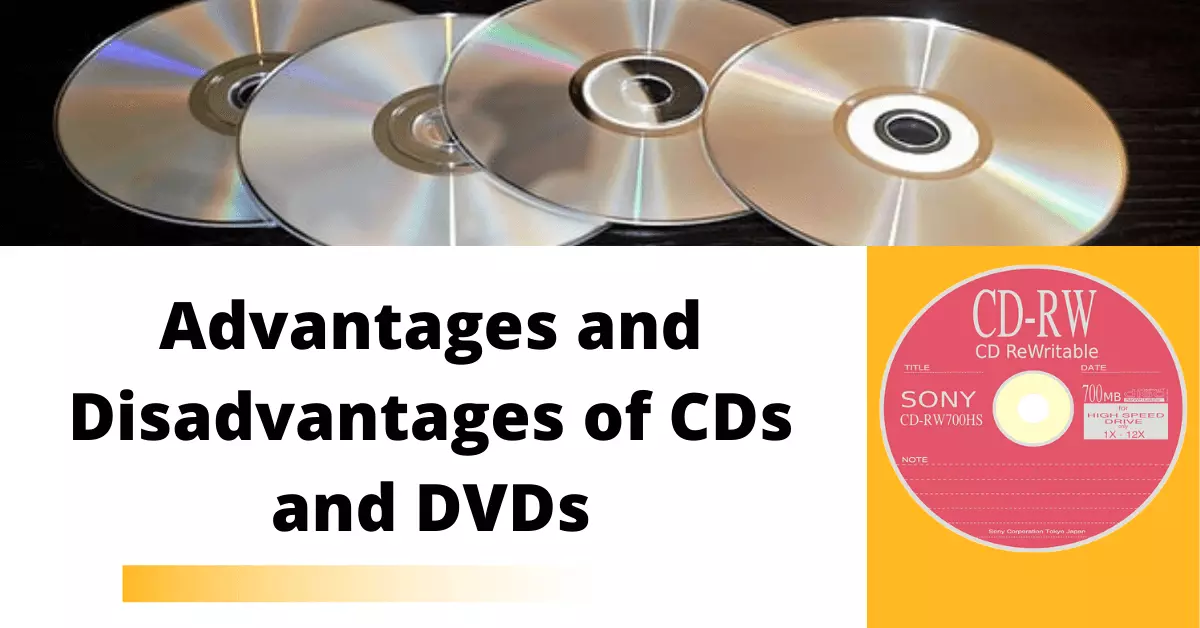 Advantages and Disadvantages of CDs and DVDs