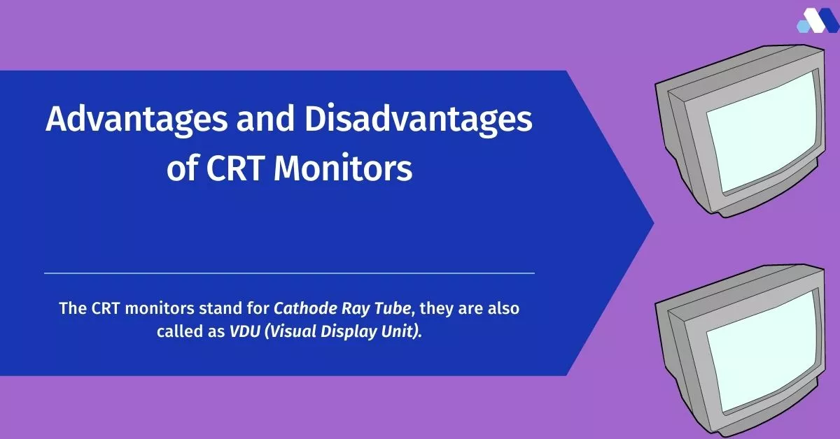 Advantages and Disadvantages of CRT Monitors