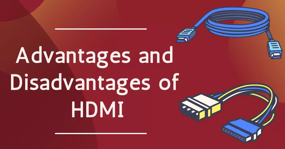 Advantages and Disadvantages of HDMI