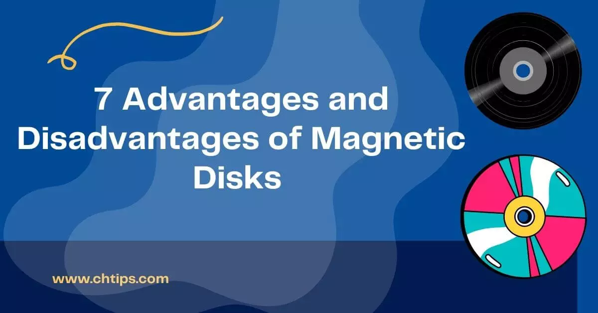 Advantages and Disadvantages of Magnetic Disks