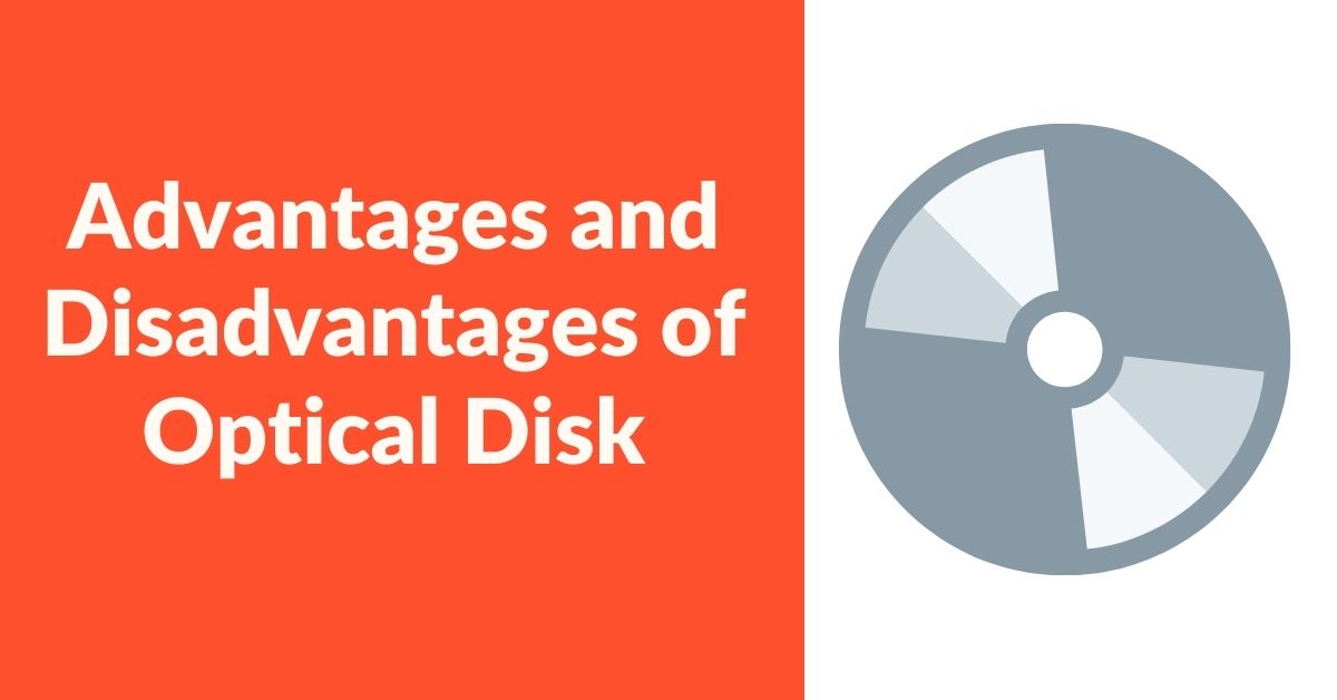 Advantages and Disadvantages of Optical Disk