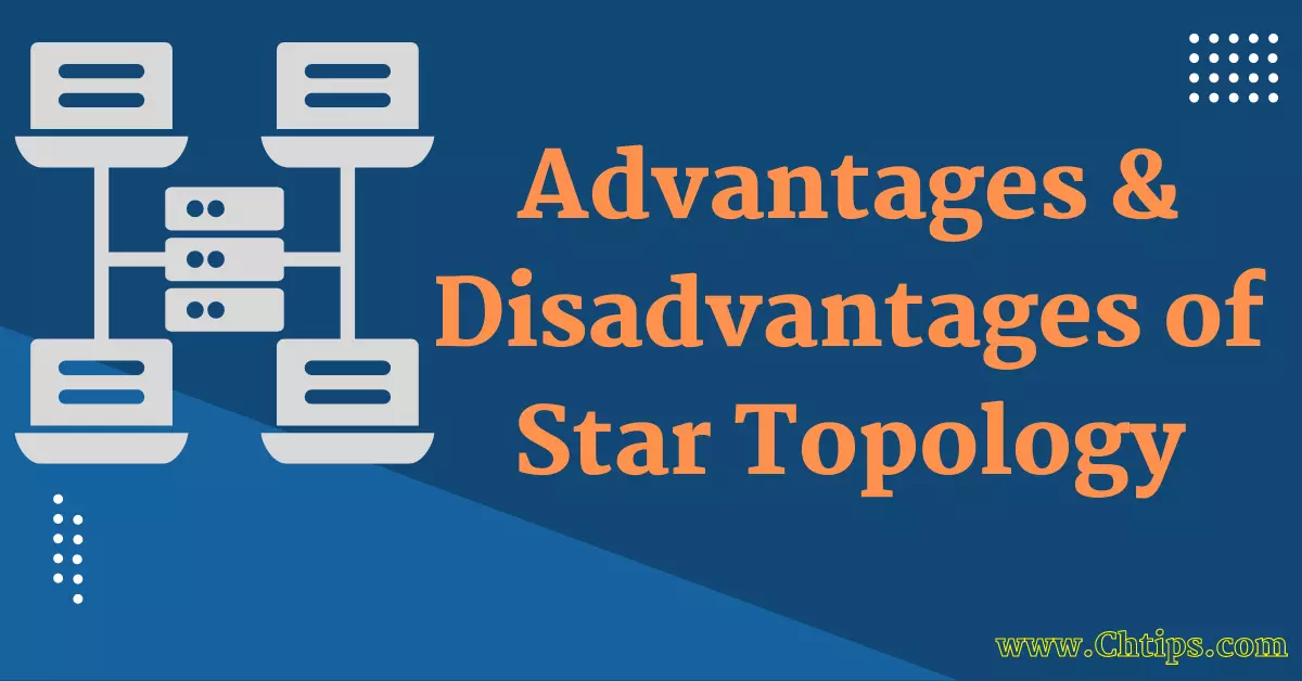Advantages And Disadvantages Of Star Topology 