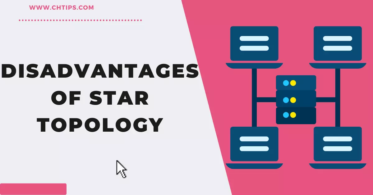 Advantages and Disadvantages of Star Topology | Pros & Cons of Star Topology 2 Disadvantages of Star Topology