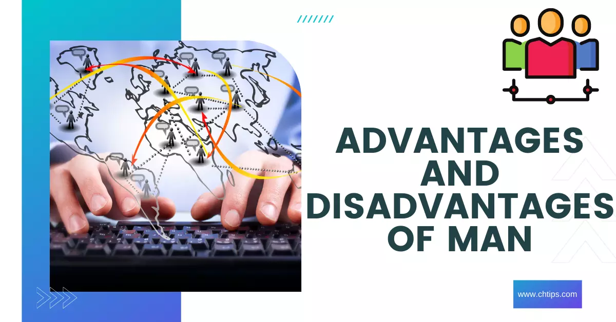 Advantages and Disadvantages of MAN