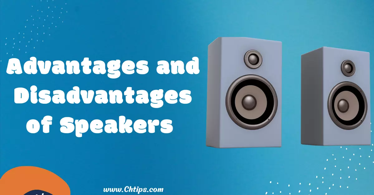 Advantages and Disadvantages of Speakers