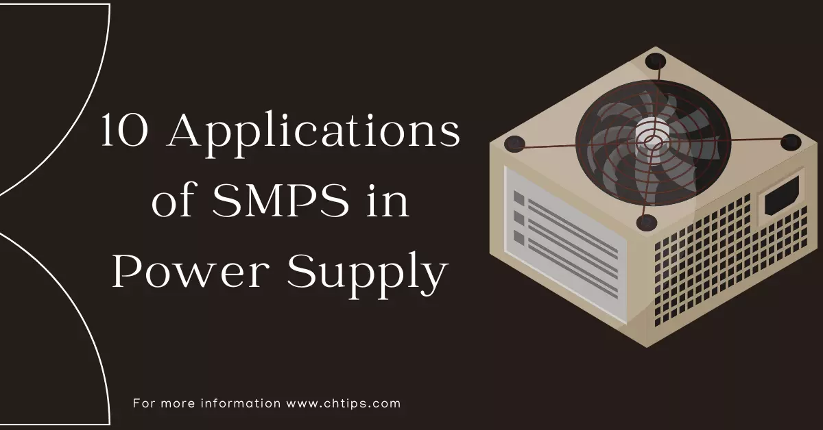 10 Applications Of SMPS In Power Supply With Examples, Types, And Block