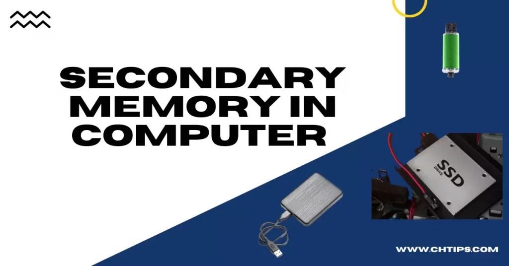 What is Secondary Memory in Computer System