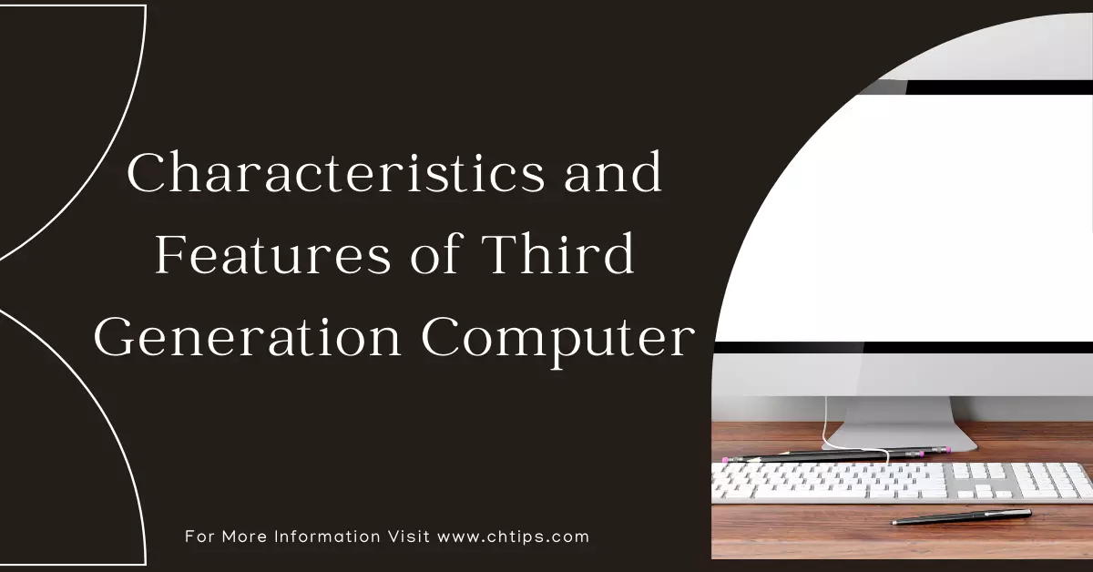 explain the characteristics of second and third generation of computer
