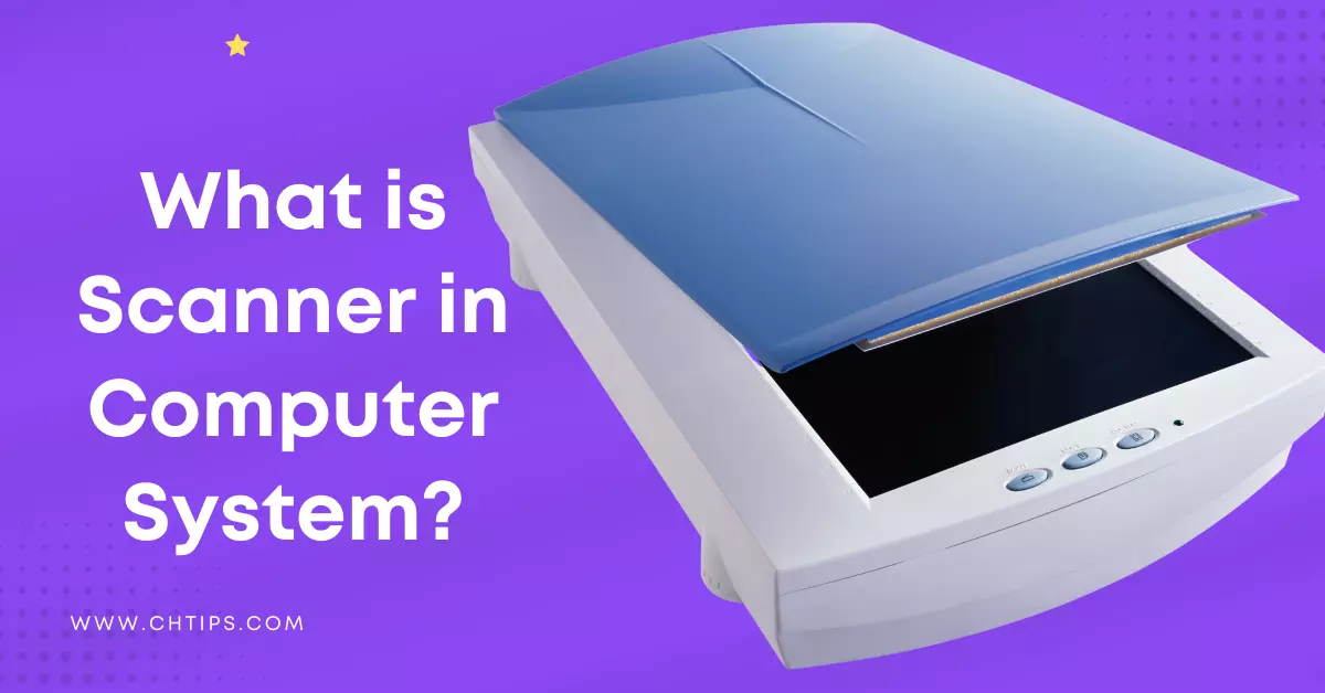What is Scanner in Computer System?
