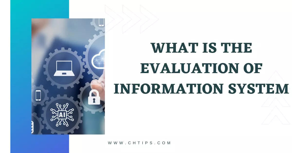 What is the Evaluation of Information System