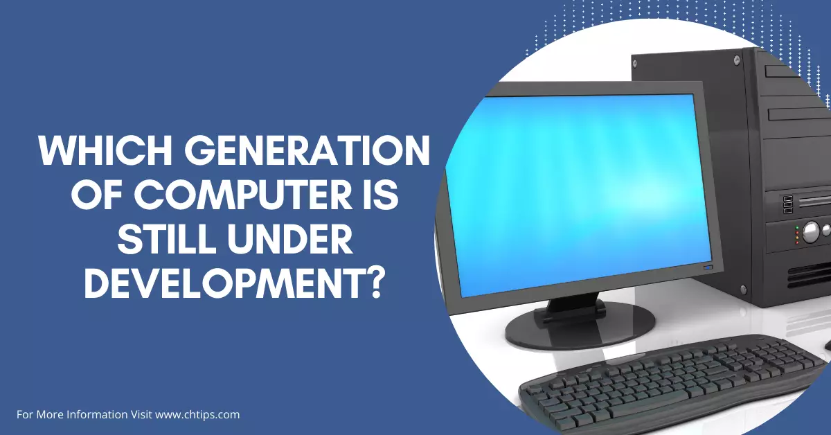 Which Generation of Computer is Still under Development