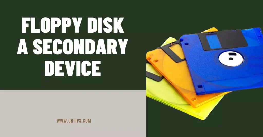 Floppy Disk a Secondary Device