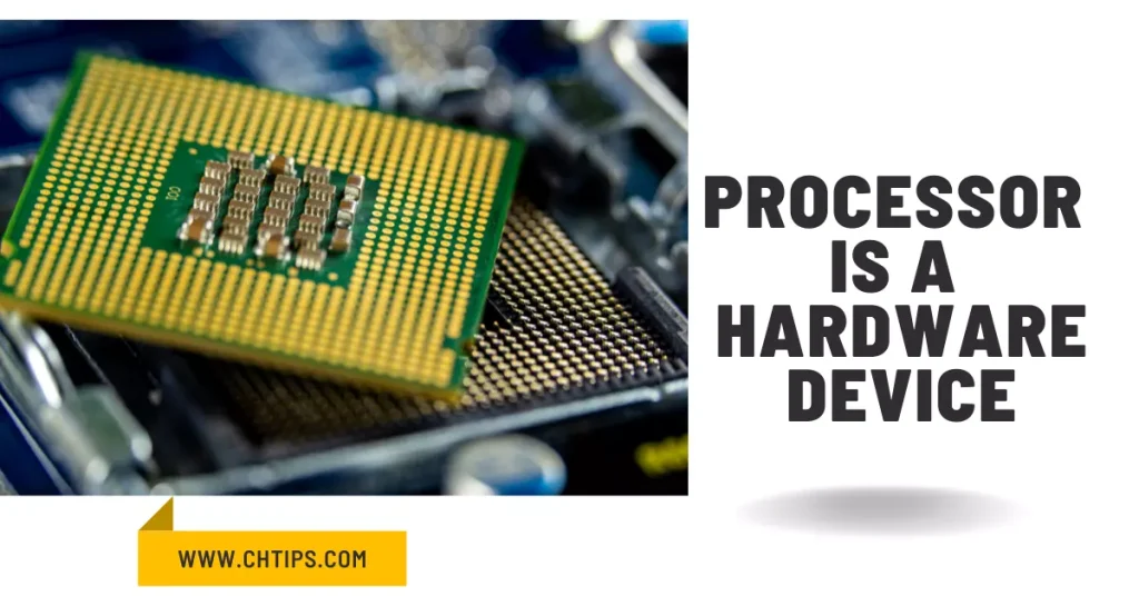 Processor is a Hardware Device