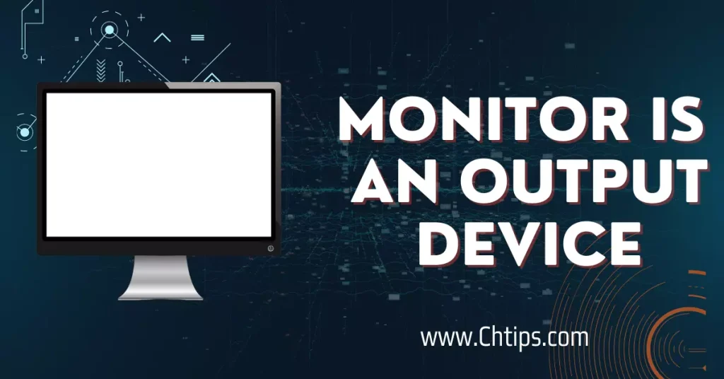 Monitor is an Output Device