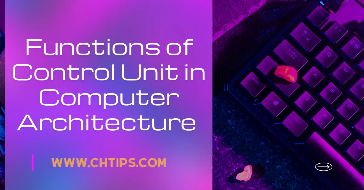 Functions of Control Unit in Computer System and Architecture