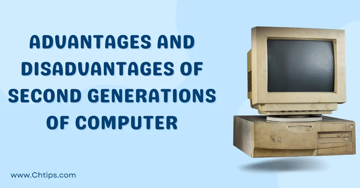 advantages and disadvantages of second generations of computer