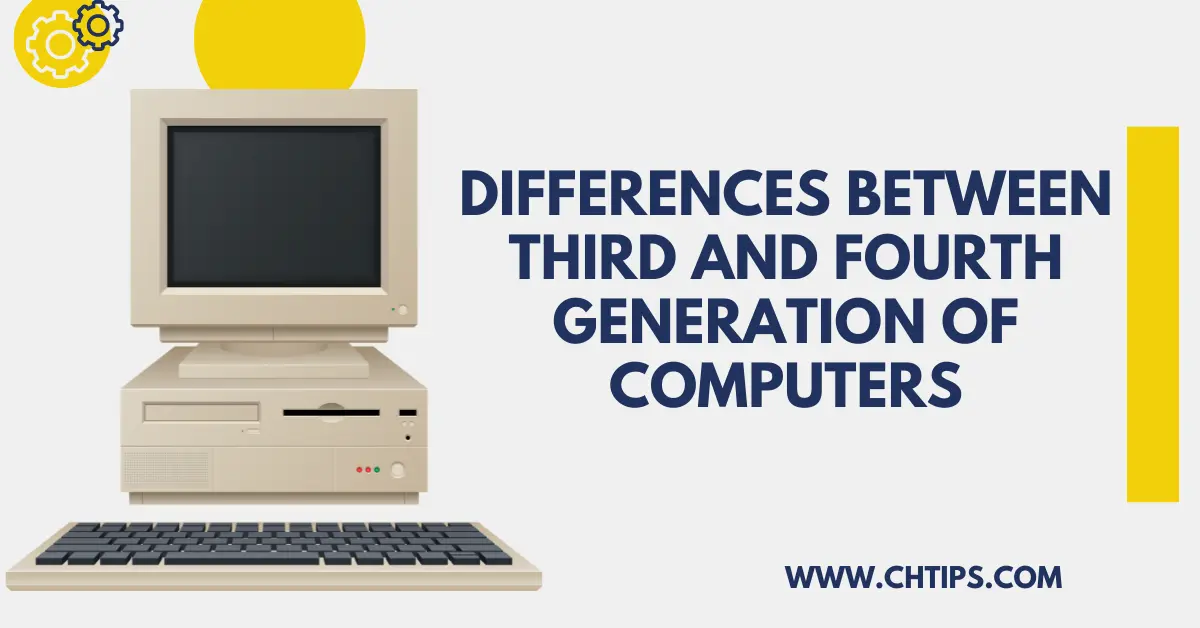 Differences Between Third and fourth Generation of Computers