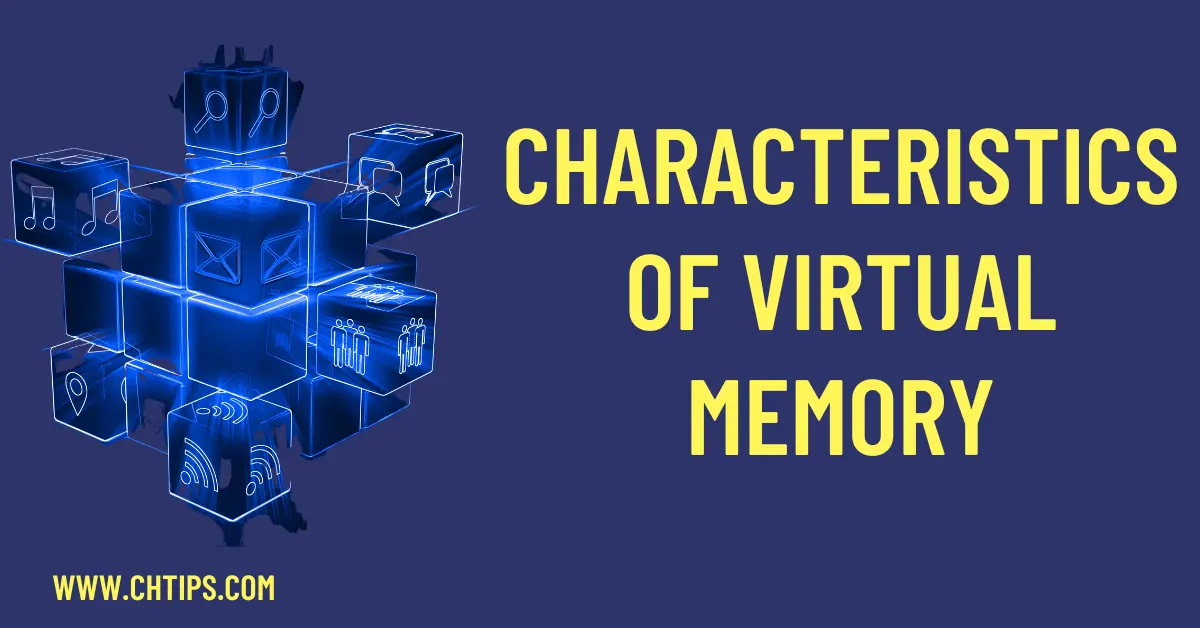 Characteristics of Virtual Memory