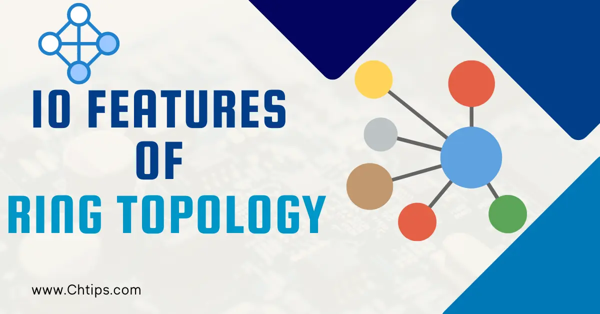 10 Features Of Ring Topology With Examples In Real Life & Diagram