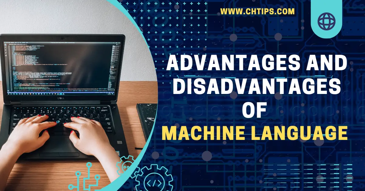 Advantages and Disadvantages of Machine Language