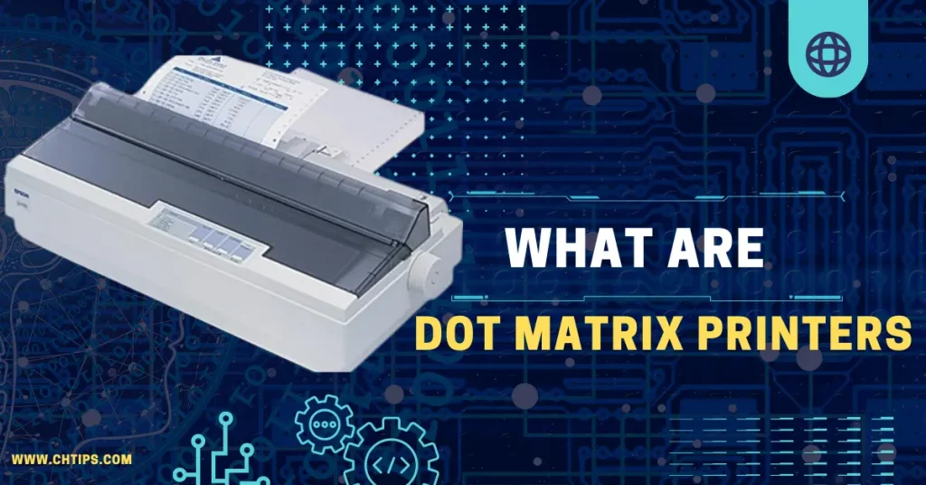 What are Dot Matrix Printers