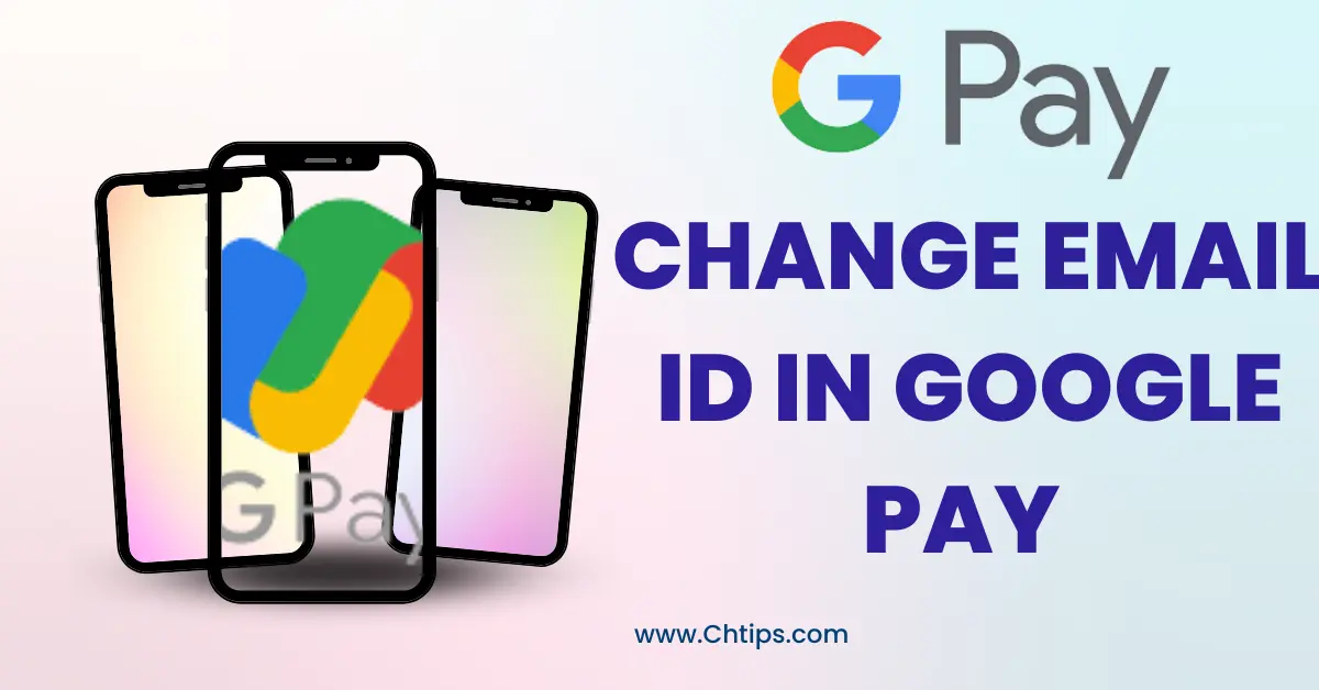 How to Change Email ID In Google Pay