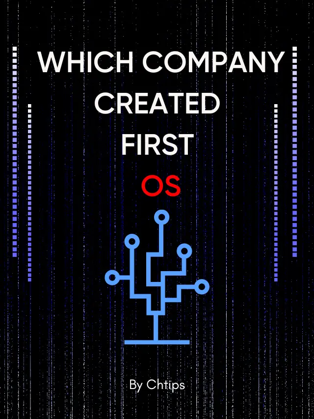 Which Company Created First OS [Operating System]