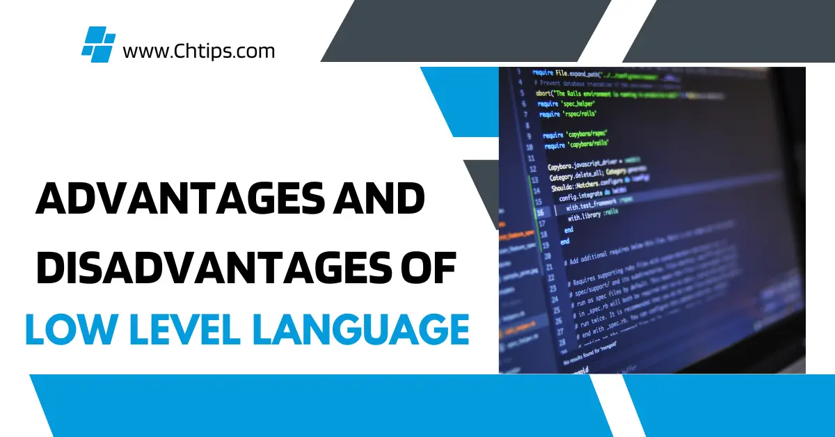 Advantages and Disadvantages of Low Level Language