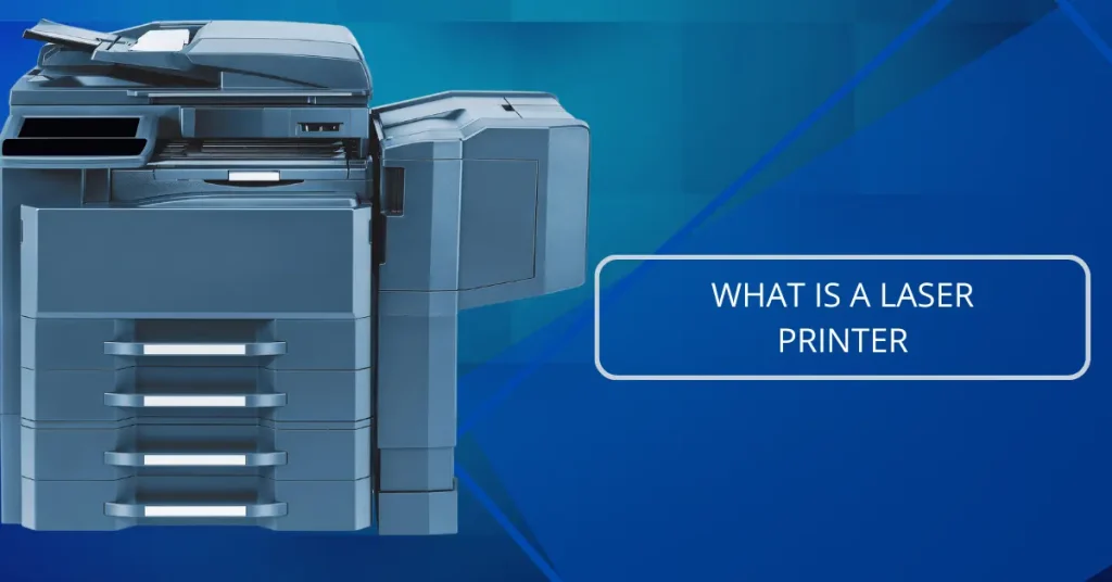 What is a Laser Printer