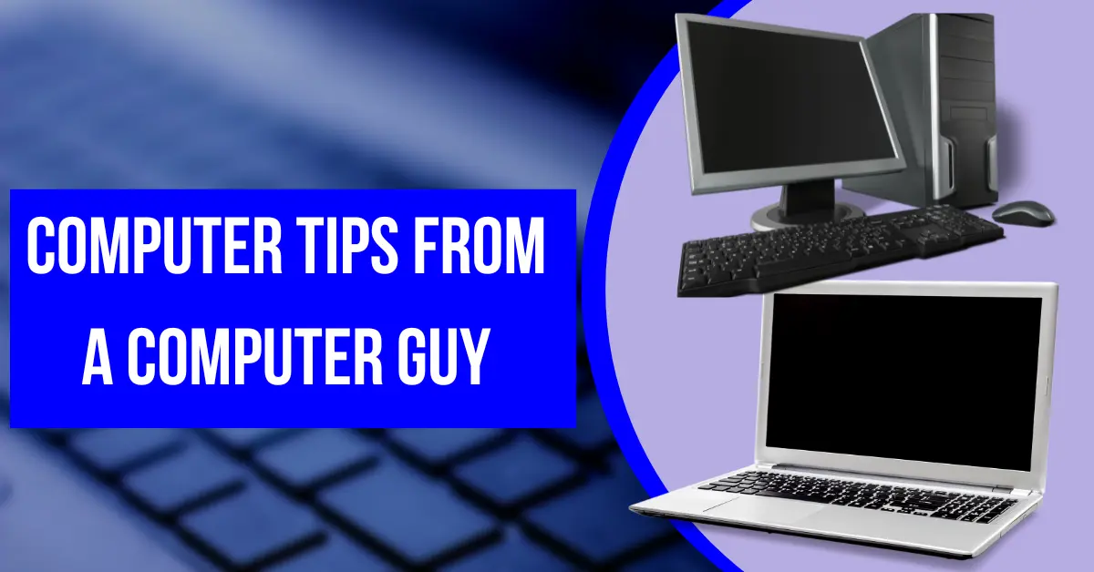 Computer Tips from a Computer Guy