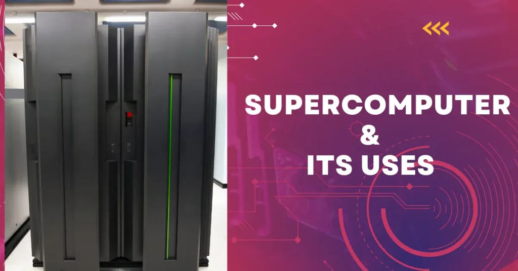 Supercomputer and Its Uses