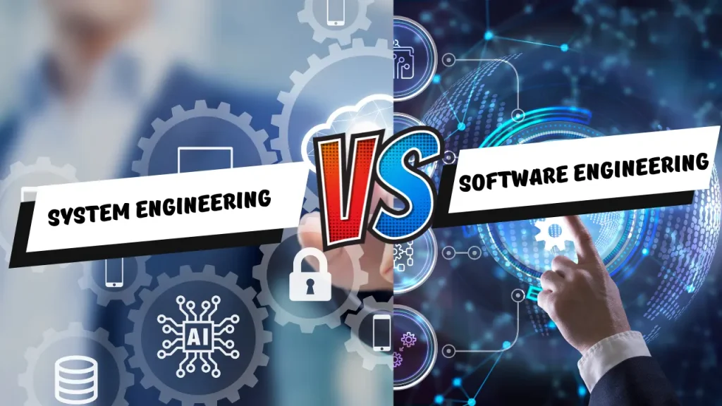 Differences Between Software Engineering and System Engineering