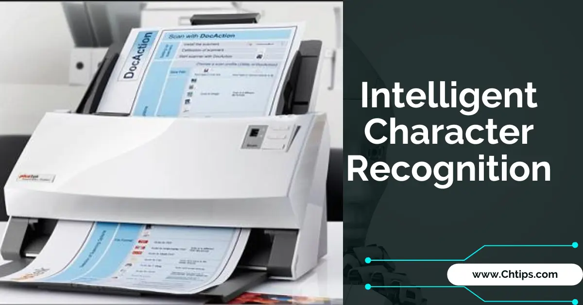What Is Intelligent Character Recognition | 10 Advantages Uses