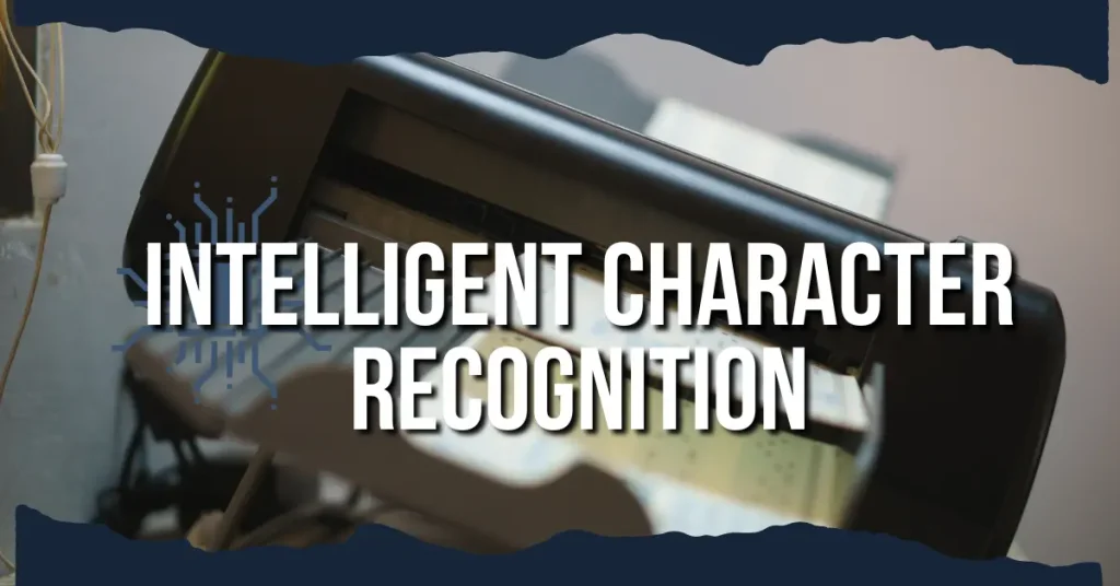 what is Intelligent Character Recognition