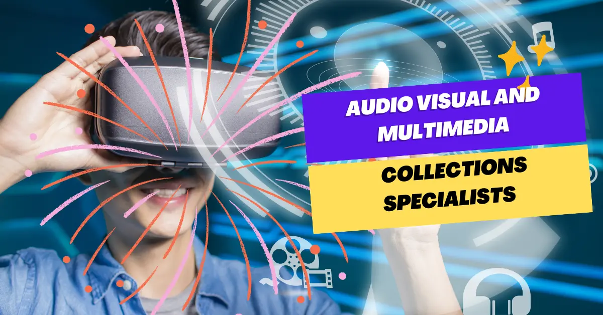 Audio Visual and Multimedia Collections Specialists