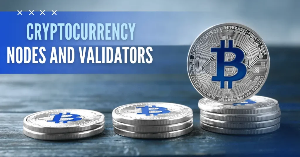 Cryptocurrency Nodes and Validators Cryptocurrency Nodes and Validators