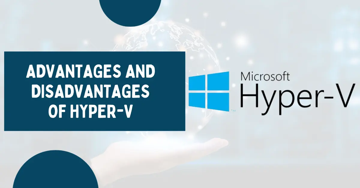 Advantages and Disadvantages of Hyper-V