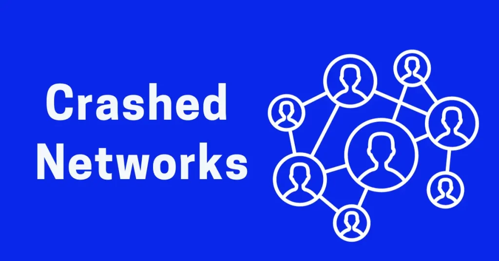 Crashed Networks